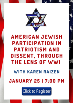 Banner Image for American Jewish Participation in Patriotism and Dissent, through the lens of WWI, with Karen Raizen